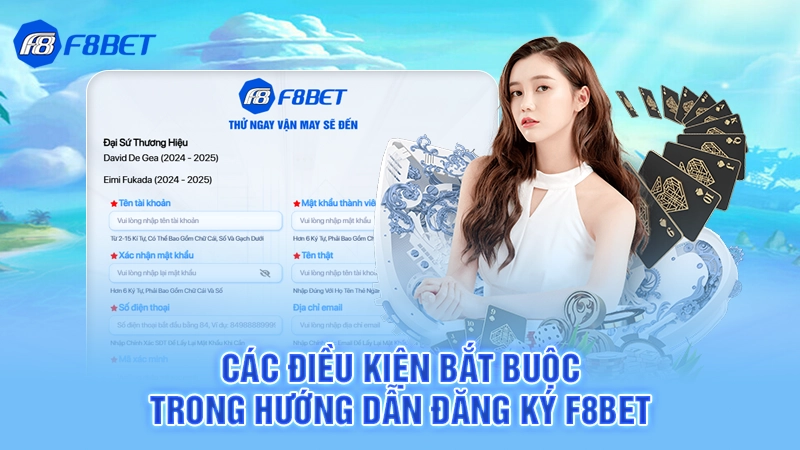 Các điều kiện bắt buộc trong hướng dẫn đăng ký F8bet