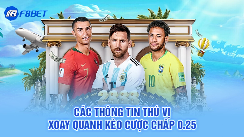Các thông tin thú vị xoay quanh kèo cược chấp 0.25