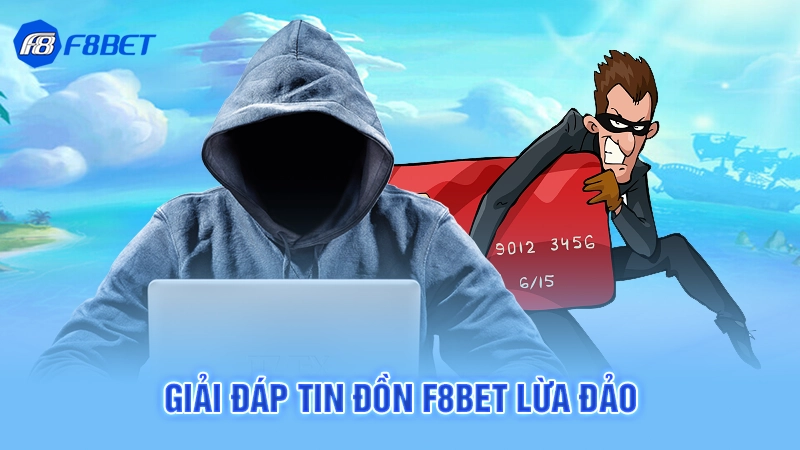 Giải đáp tin đồn F8bet lừa đảo