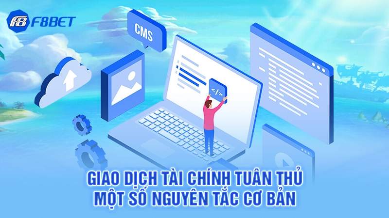 Giao dịch tài chính tuân thủ một số nguyên tắc cơ bản