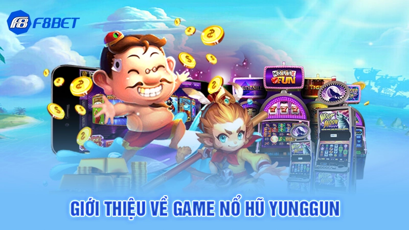 Giới thiệu về game nổ hũ Yunggun