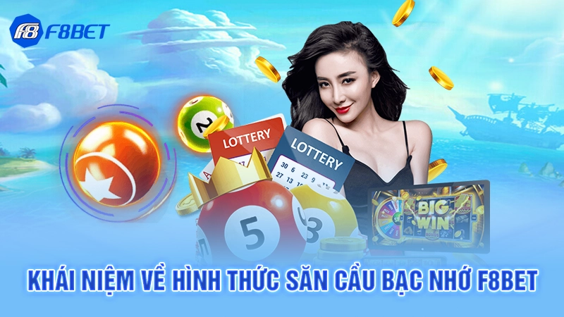 Khái niệm về hình thức săn cầu bạc nhớ F8bet