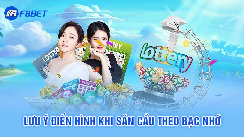 Lưu ý điển hình khi săn cầu theo bạc nhớ