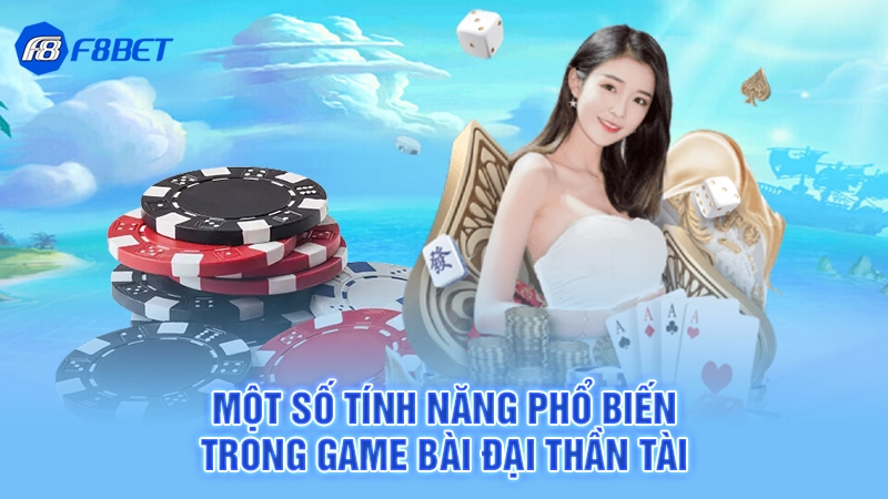 Một số tính năng phổ biến trong game bài đại thần tài