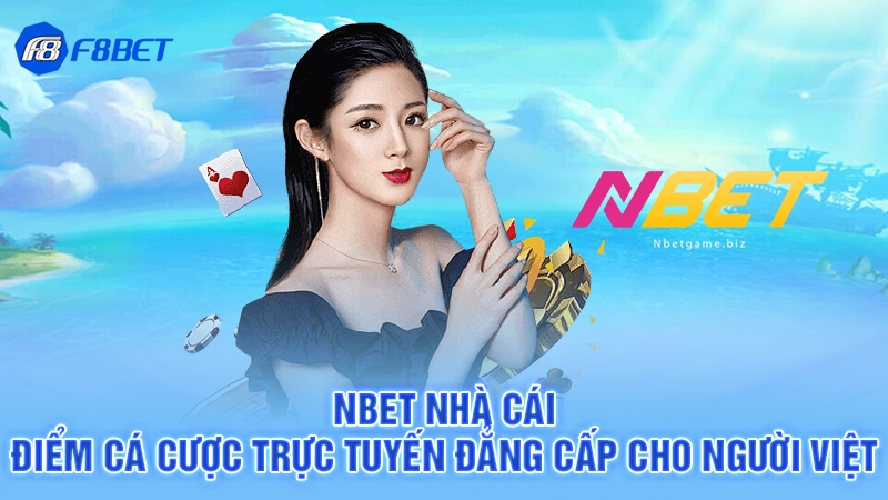 Nbet Nhà Cái- Điểm Cá Cược Trực Tuyến Đẳng Cấp Cho Người Việt