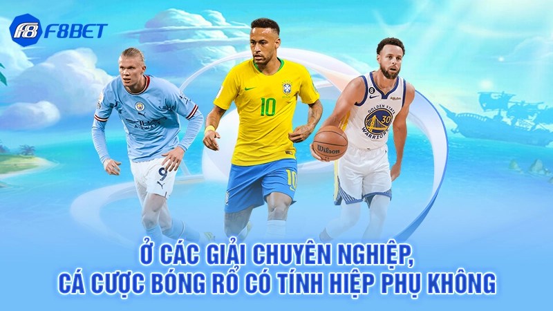 Ở các giải chuyên nghiệp, cá cược bóng rổ có tính hiệp phụ không