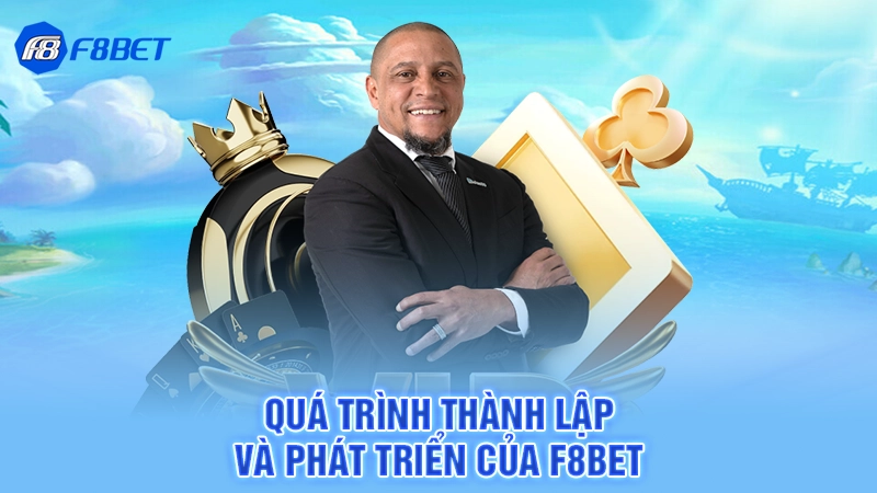 Quá trình thành lập và phát triển của F8bet