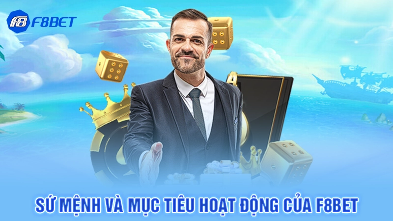 Sứ mệnh và mục tiêu hoạt động của F8bet
