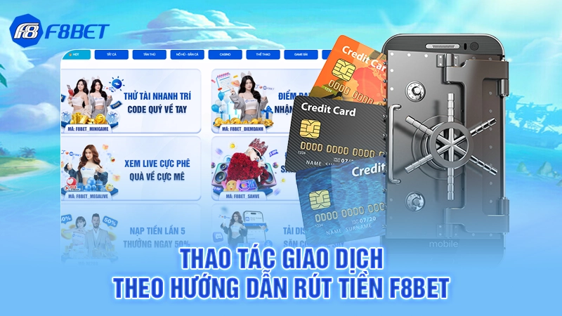 Thao tác giao dịch theo hướng dẫn rút tiền F8bet