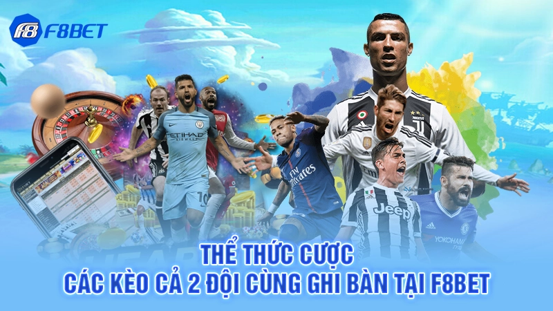 Thể thức cược các kèo cả 2 đội cùng ghi bàn tại F8BET
