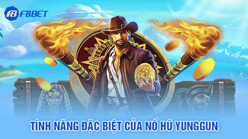Tính năng đặc biệt của nổ hũ Yunggun