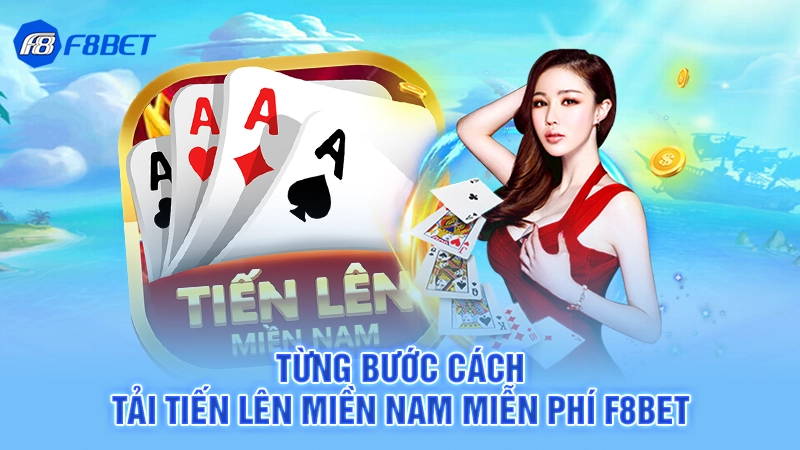 Từng bước cách tải tiến lên miền nam miễn phí F8bet